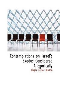 bokomslag Contemplations on Israel's Exodus Considered Allegorically