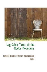 bokomslag Log-Cabin Yarns of the Rocky Mountains