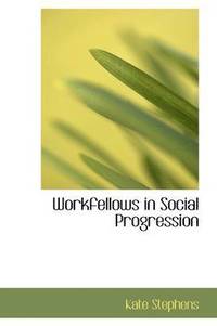 bokomslag Workfellows in Social Progression