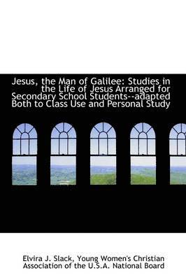 bokomslag Jesus, the Man of Galilee: Studies in the Life of Jesus Arranged for Secondary School Students--Adap
