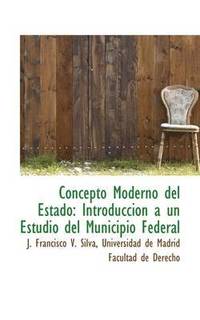 bokomslag Concepto Moderno del Estado: Introducci N a Un Estudio del Municipio Federal