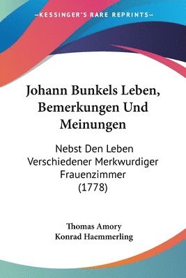 Thomas Amory, Konrad Haemmerling - Johann Bunkels Leben, Bemerkungen Und Meinungen, Häftad