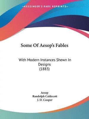bokomslag Some of Aesop's Fables: With Modern Instances Shewn in Designs (1883)