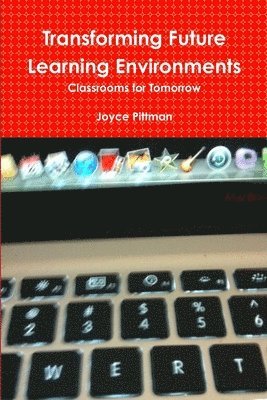 Transforming Future Learning Environments 1