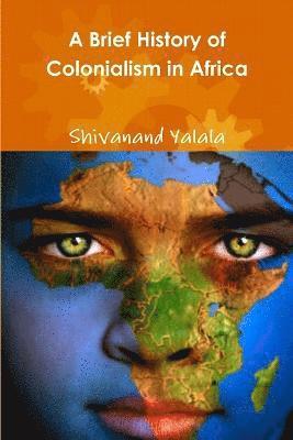 Shivanand Yalala - Brief History of Colonialism in Africa, Häftad