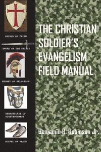 bokomslag The Christian Soldier's Evangelism Field Manual