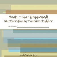 bokomslag Yeah, That Happened: My Terrifically Terrible Toddler