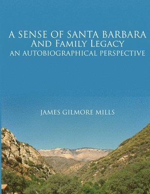 James Mills - Sense of Santa Barbara and Family Legacy, Häftad