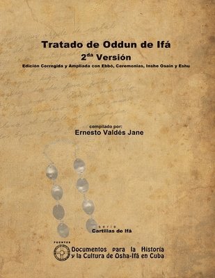 Tratado De Oddun De Ifa. 2da Version. Edicion Corregida Y Ampliada Con Ebbo, Ceremonias, Inshe Osain Y Eshu