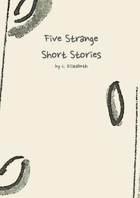 bokomslag Five Strange Short Stories