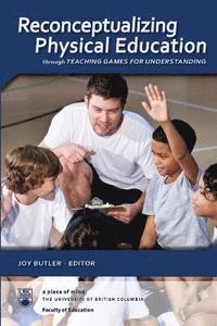 bokomslag Reconceptualizing Physical Education Through Teaching Games for Understanding