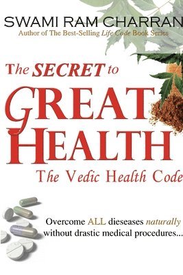 Swami Ram Charran - Secret to Great Health - The Vedic Health Code, Häftad
