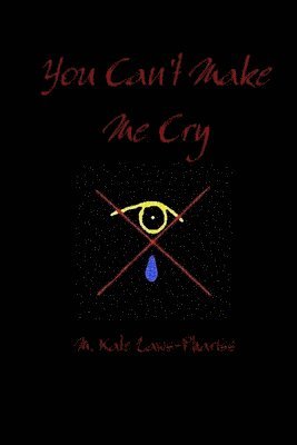 You Can't Make Me Cry 1