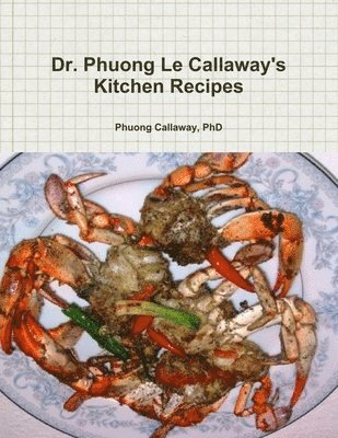bokomslag Dr. Phuong Le Callaway's Kitchen Recipes