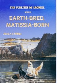 bokomslag The Furlites of Aroriel: Earth-bred, Matissia-born