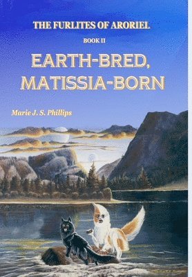 Furlites of Aroriel: Earth-bred, Matissia-born