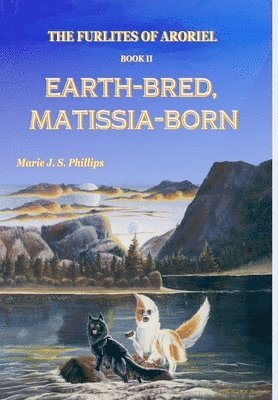 The Furlites of Aroriel: Earth-bred, Matissia-born 1