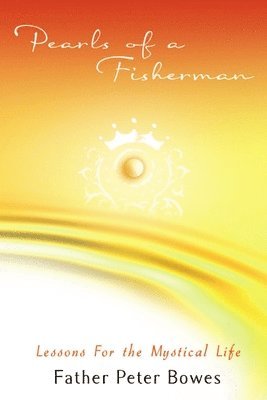 Pearls of a Fisherman: Lessons for the Mystical Life 1