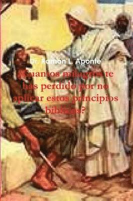 Ramon L. Aponte, Dr Ramon L. Aponte - 'Cuantos Milagros Te Has Perdido Por No Aplicar Estos Principios Biblicos?, Häftad