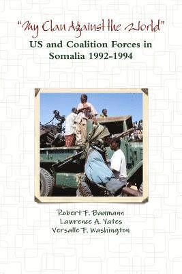 My Clan Against the World - US and Coalition Forces in Somalia 1992-1994 1