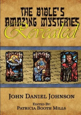 The Bible's Amazing Mysteries Revealed 1