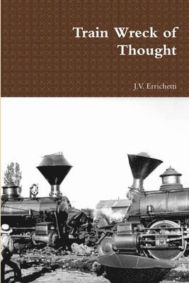 J.V. Errichetti, J. V. Errichetti - Train Wreck of Thought, Häftad