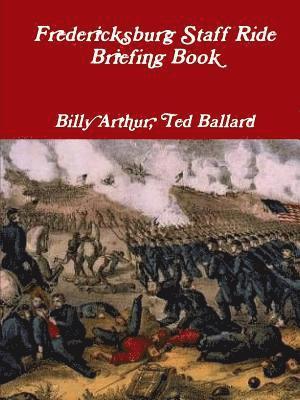 Fredericksburg Staff Ride Briefing Book 1