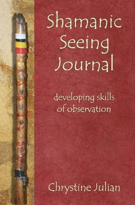 Chrystine Julian - Shamanic Seeing Journal, Häftad