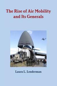 bokomslag The Rise of Air Mobility and Its Generals