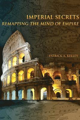 Imperial Secrets: Remapping the Mind of Empire 1