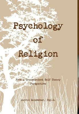 Jarrod Reisweber - Psychology of Religion from a Transcendent Self Theory Perspective, Inbunden