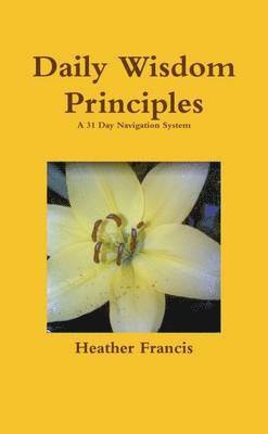 Heather Francis - Daily Wisdom Principles, Häftad. Tillgänglighet: Lägg i varukorg