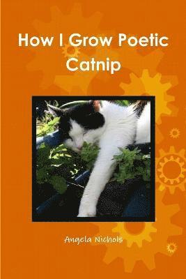 How I Grow Poetic Catnip 1