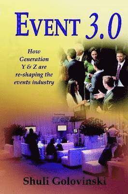 Event 3.0 - How Generation Y & Z are Re-shaping the Events Industry