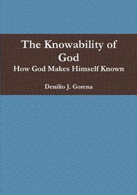bokomslag The Knowability of God: How God Makes Himself Known
