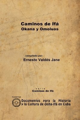 Caminos De Ifa. Okana Y Omoluos