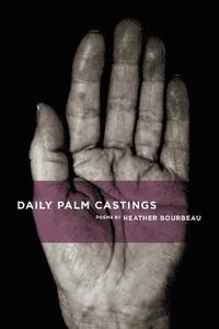 bokomslag Daily Palm Castings: Poems by Heather Bourbeau