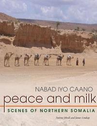 bokomslag Peace and Milk: Scenes of Northern Somalia