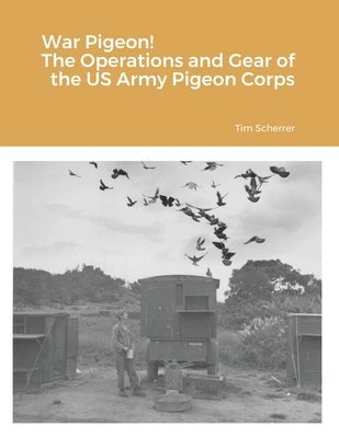 bokomslag War Pigeon! The Operations and Gear of the US Army Pigeon Corps