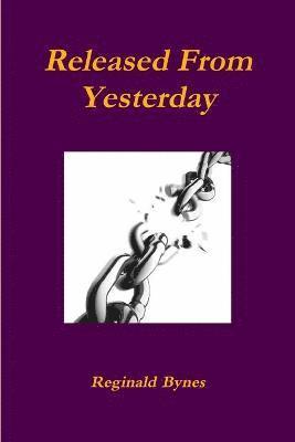 Reginald Bynes - Released From Yesterday, Häftad