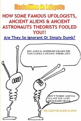 How Some Famous Ufologists, Ancient Aliens & Ancient Astronauts Theorists Fooled You. 1