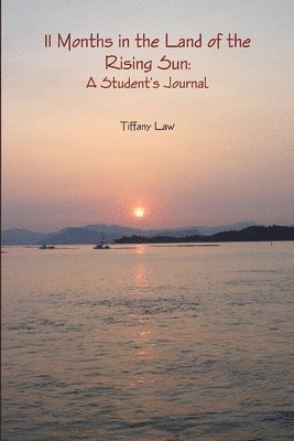 11 Months in the Land of the Rising Sun: A Student's Journal 1