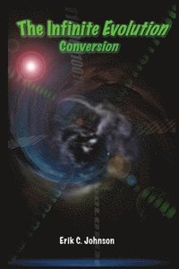 bokomslag The Infinite Evolution - Conversion