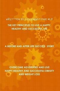 bokomslag Key Principles to Live a Happy, Healthy and Successful Life