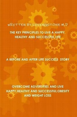 Key Principles to Live a Happy, Healthy and Successful Life 1