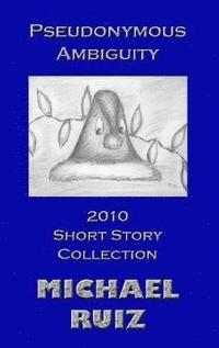bokomslag Pseudonymous Ambiguity: 2010 Short Story Collection