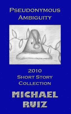 bokomslag Pseudonymous Ambiguity: 2010 Short Story Collection