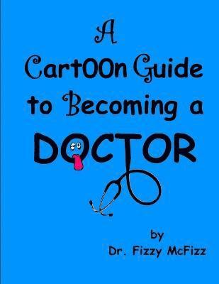 A Cartoon Guide to Becoming a Doctor 1