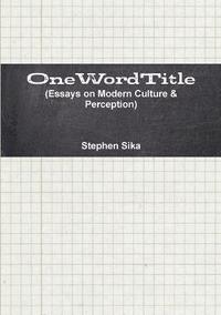 bokomslag OneWordTitle (Essays on Modern Culture & Perception)
