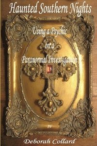 bokomslag Haunted Southern Nights, Vol. 4, Using a Psychic On a Paranormal Investigation
